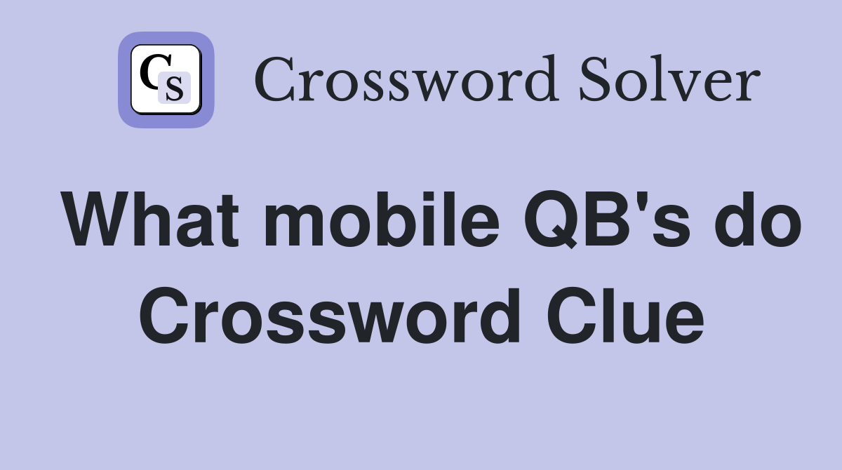 What mobile QB's do Crossword Clue Answers Crossword Solver